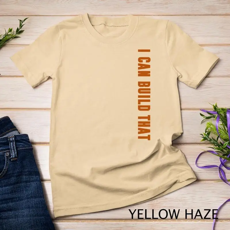 Woodworking Quote - I Can Build That Shirt カーペンターの名言