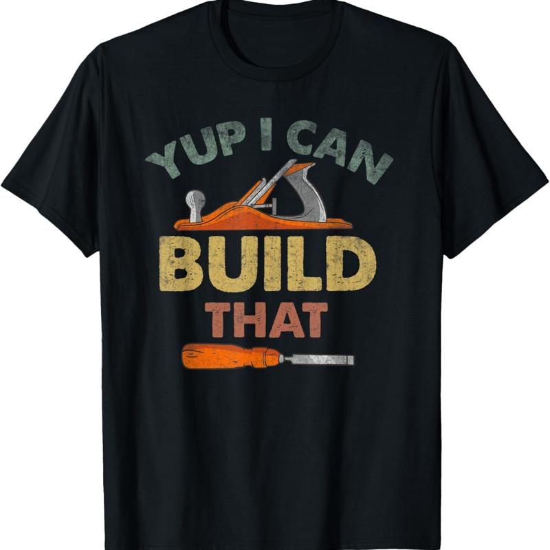 Woodworking Quote - はい、それを作れるよ、面白い引用句入り木工Tシャツです。
